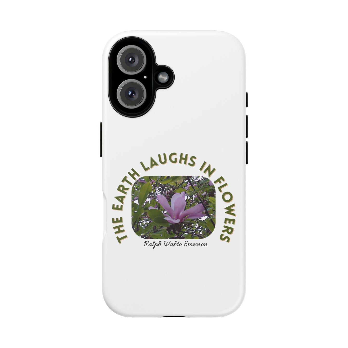 Floral Quote Phone Case - "The Earth Laughs in Flowers" - Tough & Stylish