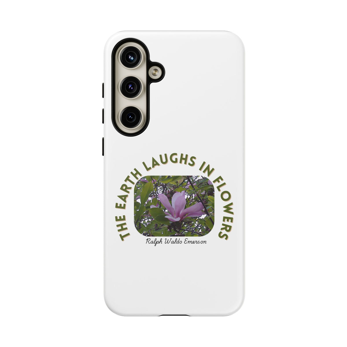Floral Quote Phone Case - "The Earth Laughs in Flowers" - Tough & Stylish