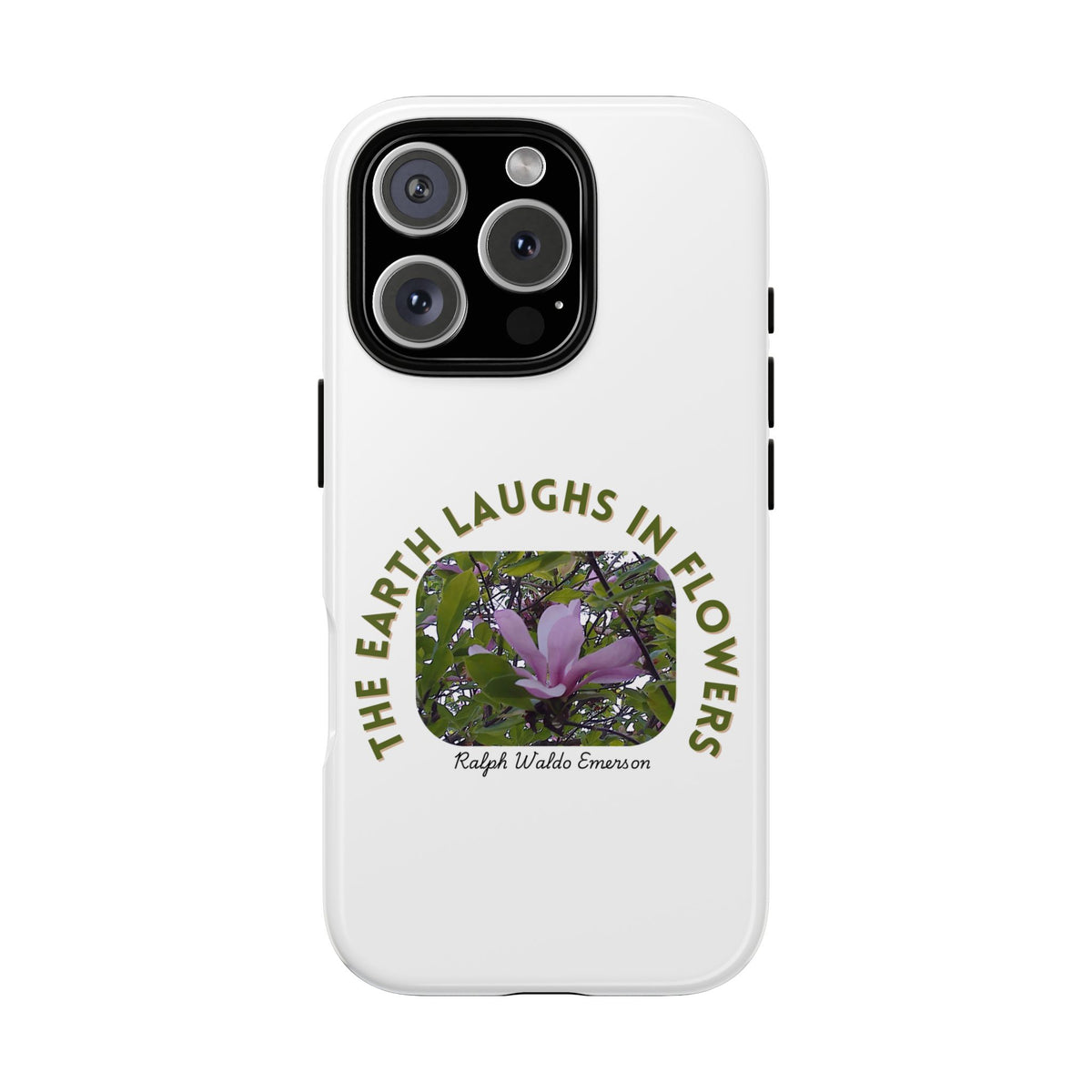Floral Quote Phone Case - "The Earth Laughs in Flowers" - Tough & Stylish