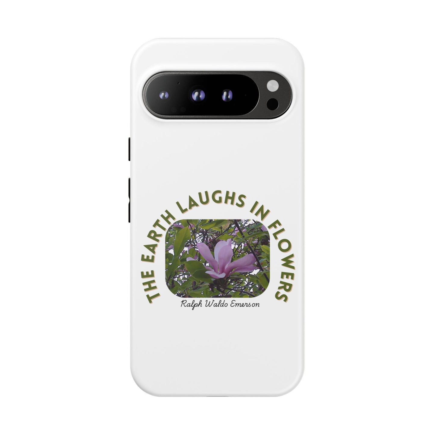 Floral Quote Phone Case - "The Earth Laughs in Flowers" - Tough & Stylish