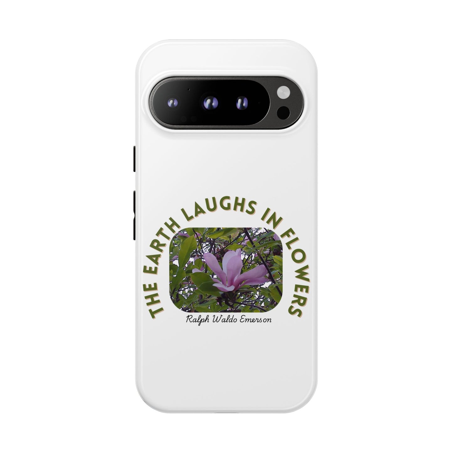 Floral Quote Phone Case - "The Earth Laughs in Flowers" - Tough & Stylish
