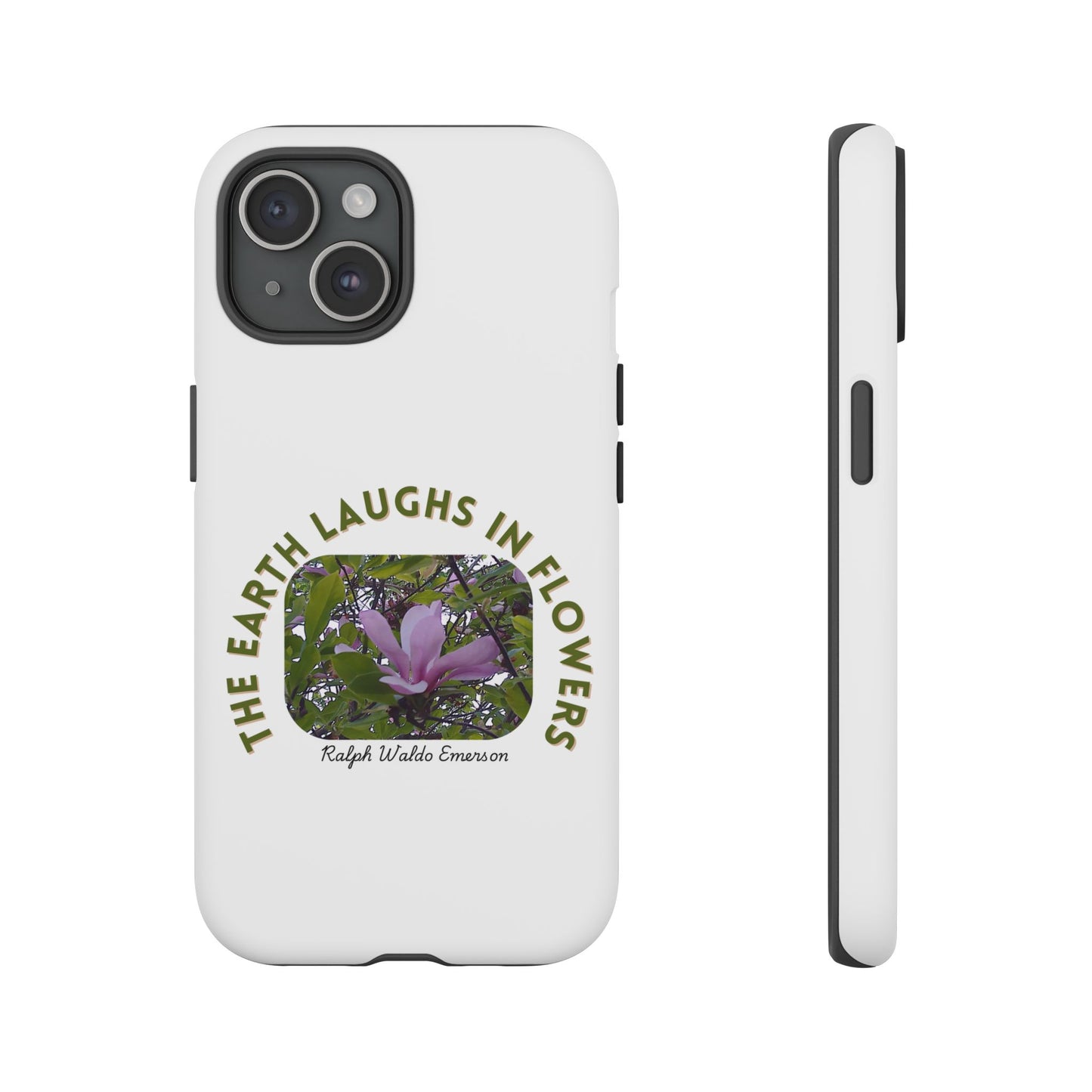 Floral Quote Phone Case - "The Earth Laughs in Flowers" - Tough & Stylish