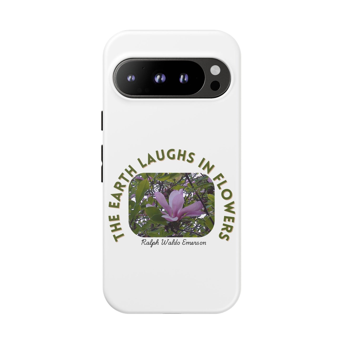 Floral Quote Phone Case - "The Earth Laughs in Flowers" - Tough & Stylish