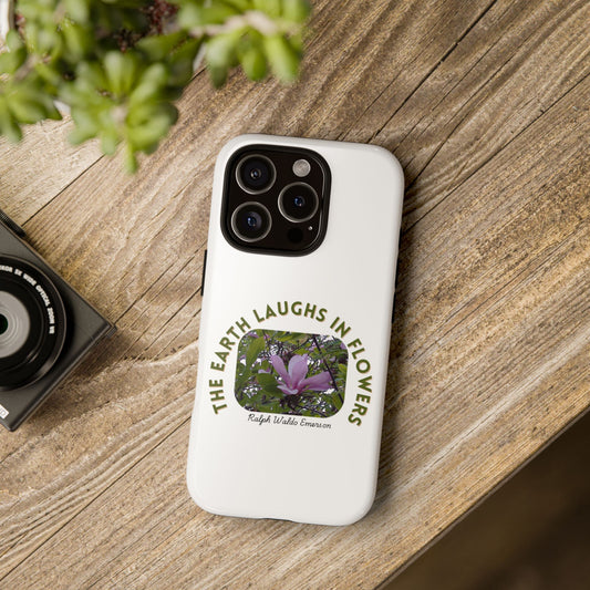 Floral Quote Phone Case - "The Earth Laughs in Flowers" - Tough & Stylish
