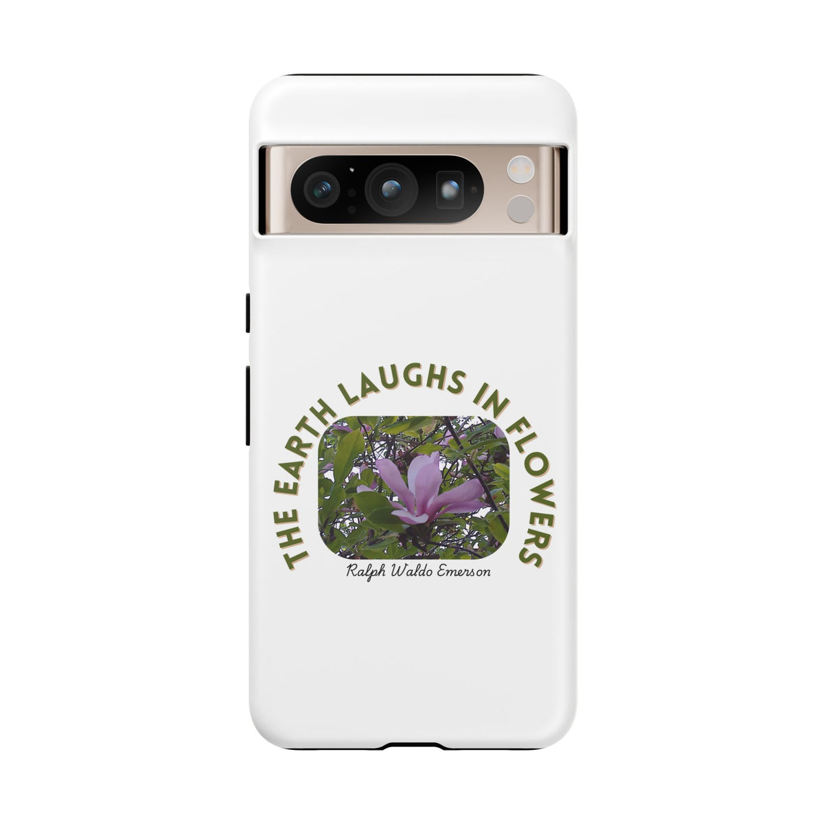Floral Quote Phone Case - "The Earth Laughs in Flowers" - Tough & Stylish