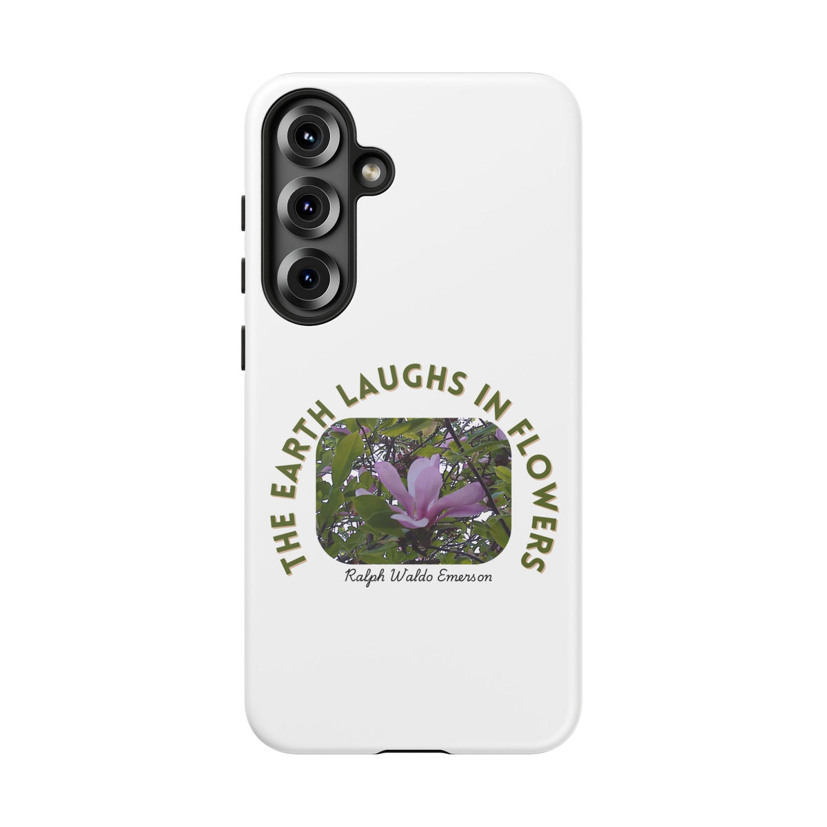 Floral Quote Phone Case - "The Earth Laughs in Flowers" - Tough & Stylish