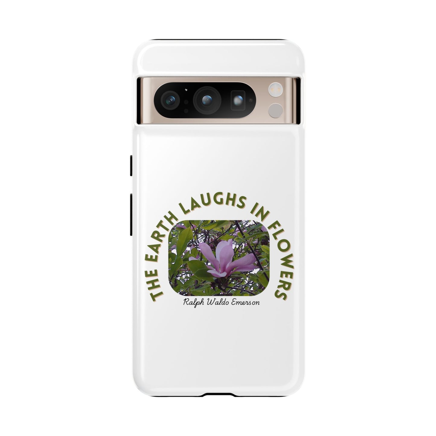 Floral Quote Phone Case - "The Earth Laughs in Flowers" - Tough & Stylish