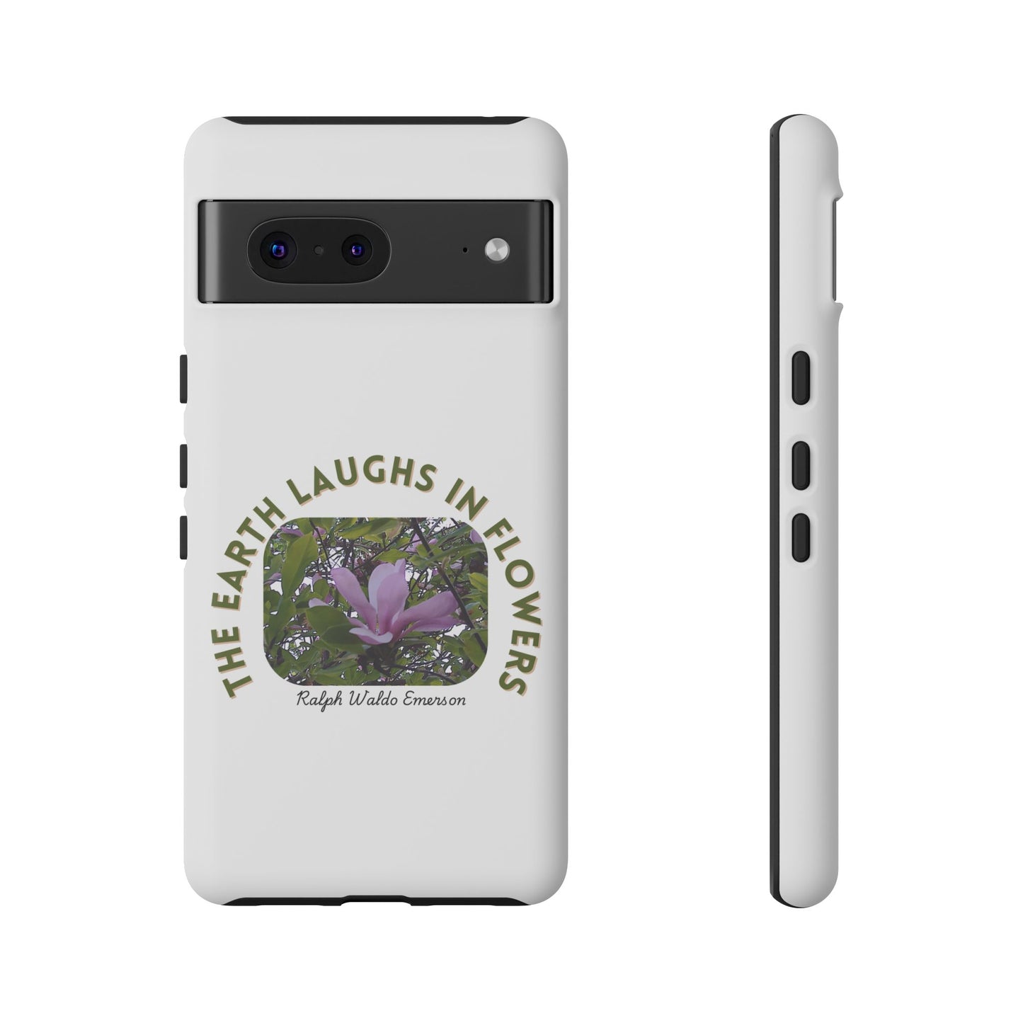 Floral Quote Phone Case - "The Earth Laughs in Flowers" - Tough & Stylish