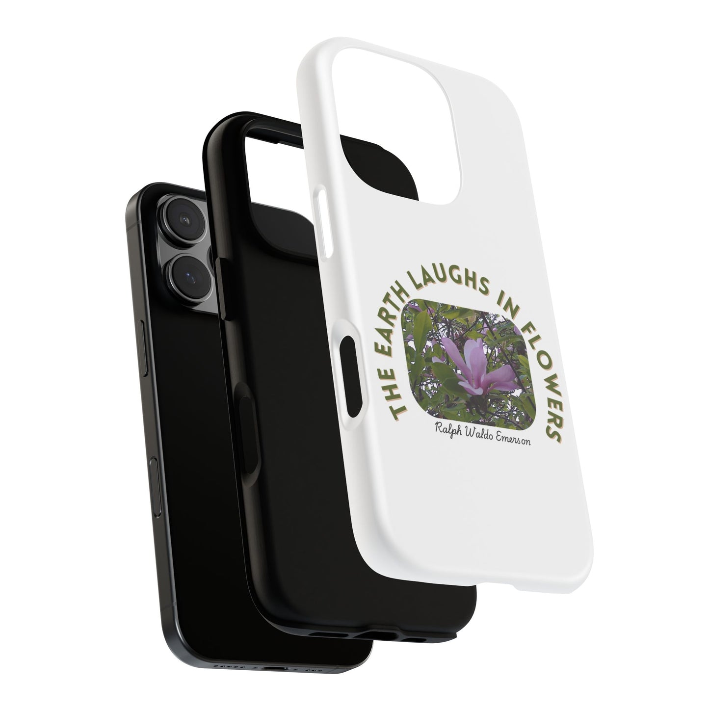 Floral Quote Phone Case - "The Earth Laughs in Flowers" - Tough & Stylish