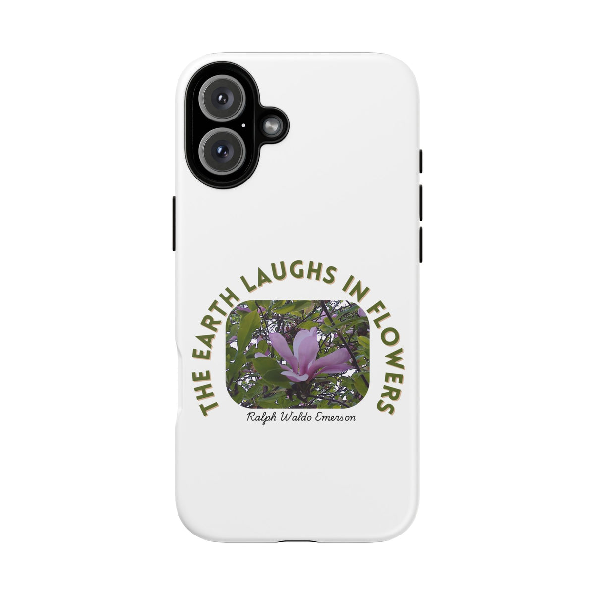 Floral Quote Phone Case - "The Earth Laughs in Flowers" - Tough & Stylish