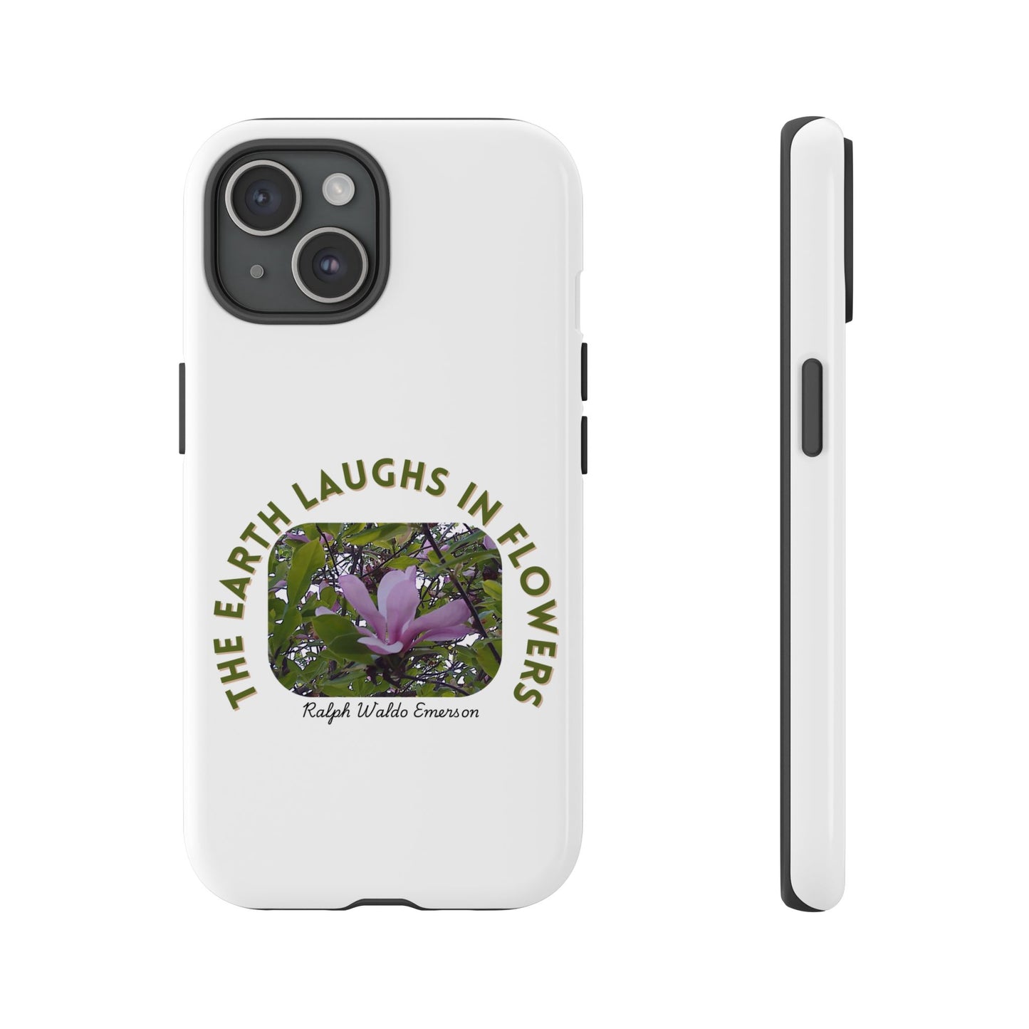 Floral Quote Phone Case - "The Earth Laughs in Flowers" - Tough & Stylish