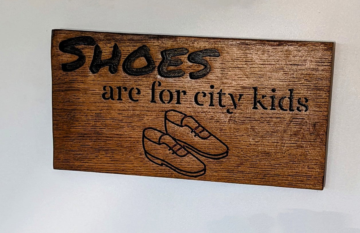 “Shoes Are for City Kids” Engraved Wooden Sign