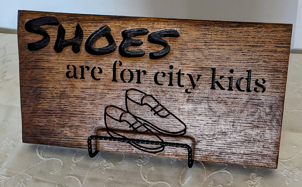 “Shoes Are for City Kids” Engraved Wooden Sign