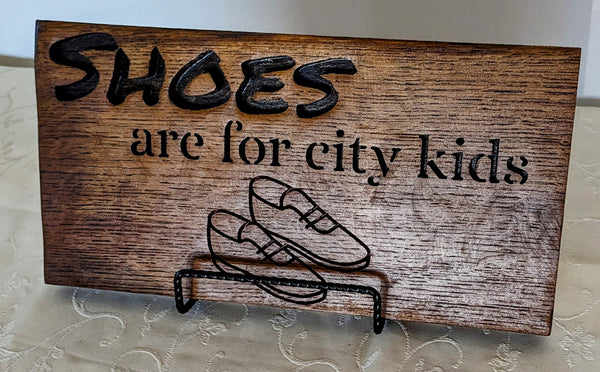 “Shoes Are for City Kids” Engraved Wooden Sign