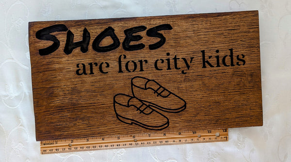 “Shoes Are for City Kids” Engraved Wooden Sign