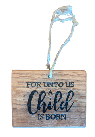 Wooden Holiday Ornament – “For Unto Us a Child Is Born”