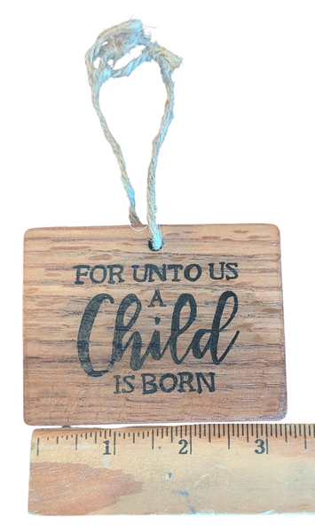 Wooden Holiday Ornament – “For Unto Us a Child Is Born”