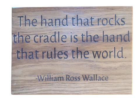 “The Hand That Rocks the Cradle Is the Hand That Rules the World” – Handcrafted Oak Wooden Sign
