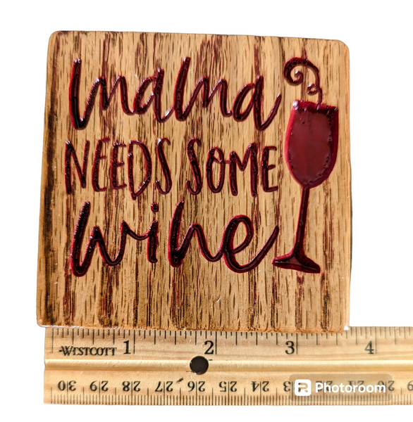 Large Wooden Magnet - "Mama Needs Some Wine"