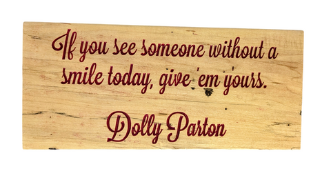 Quote Sign - "If You See Someone Without A Smile..." - Dolly Parton