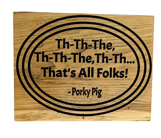 "Th-Th-The… That’s All Folks!” Wooden Sign
