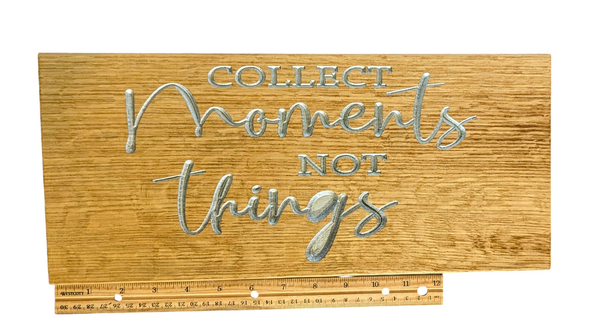 Sign - "Collect Moments Not Things"