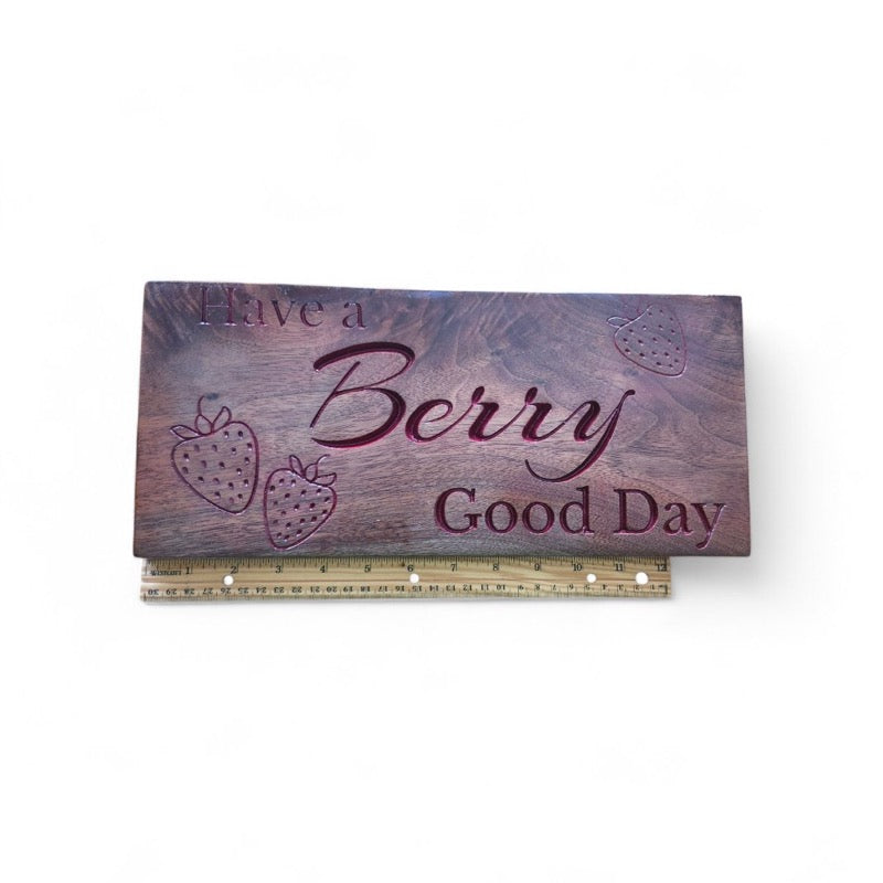 "Have a Berry Good Day"- Wooden Sign