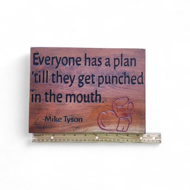 "Everyone has a plan 'till they get punched in the mouth"- Cherry Wooden Sign
