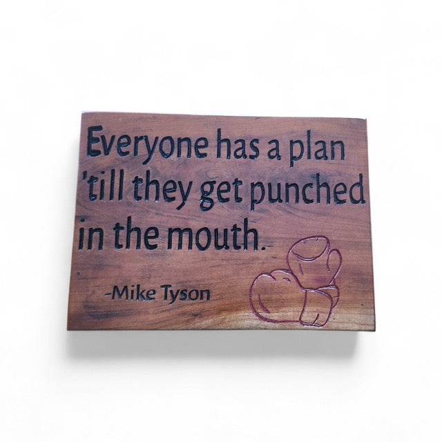 "Everyone has a plan 'till they get punched in the mouth"- Cherry Wooden Sign