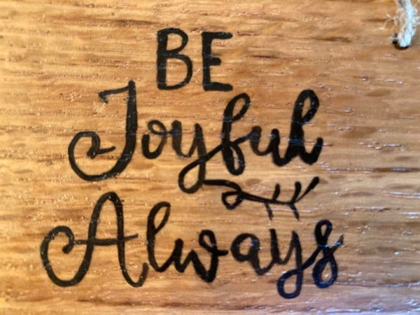 Hand Painted Wooden Ornaments - "Be the Sunshine" and "Be Joyful Always"