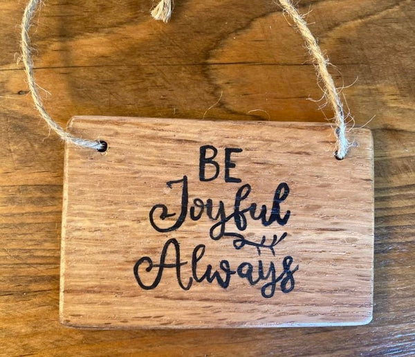 Hand Painted Wooden Ornaments - "Be the Sunshine" and "Be Joyful Always"