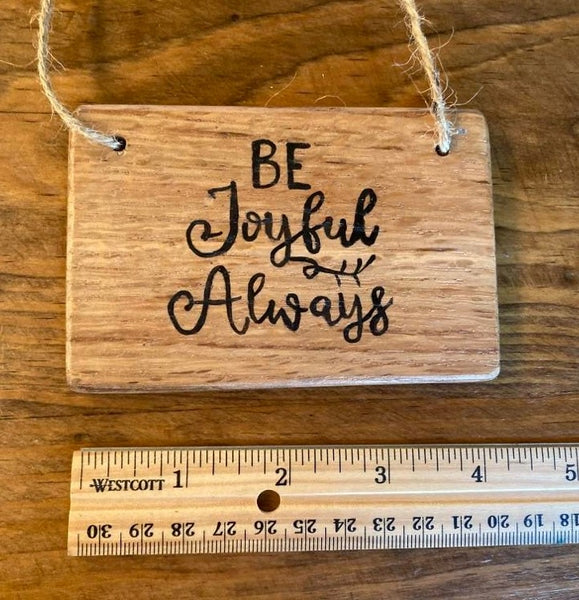 Hand Painted Wooden Ornaments - "Be the Sunshine" and "Be Joyful Always"